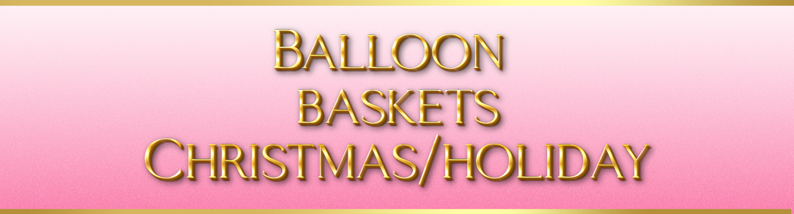 Balloon Baskets — For Christmas/Holiday