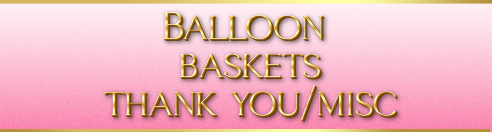 Balloon Baskets — For Thank You/Misc