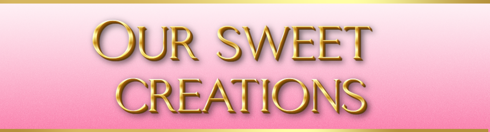 Our Sweet Creations